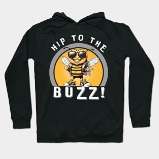 Hip To The Buzz! Hoodie